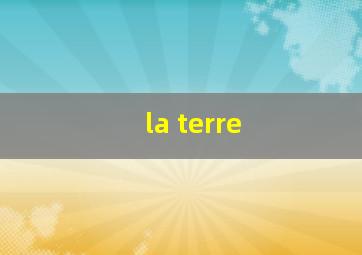 la terre